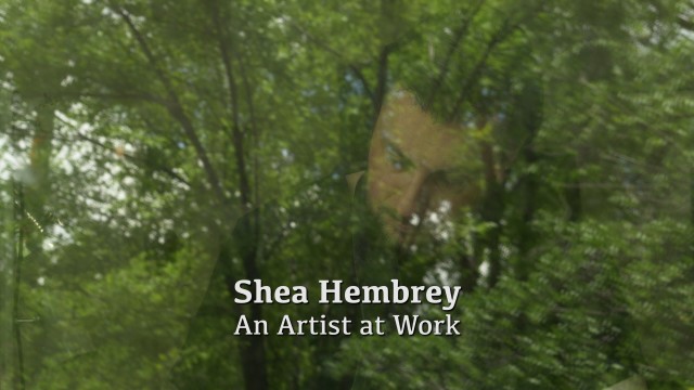 Shea Hembrey: An Artist At Work